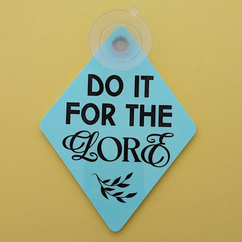 Do It For The Lore Window Sign